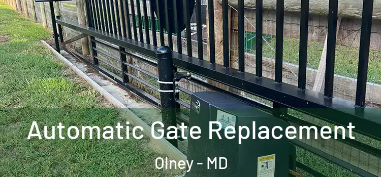  Automatic Gate Replacement Olney - MD