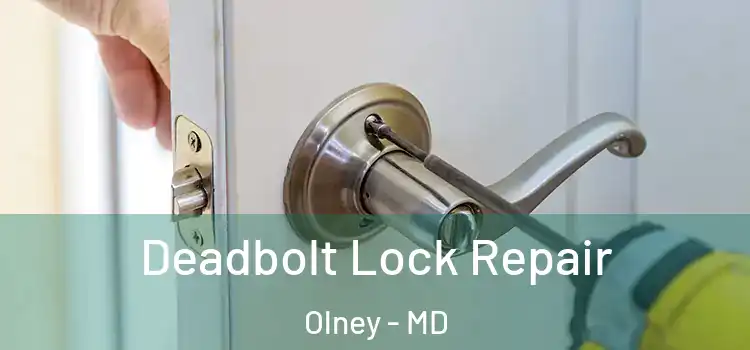  Deadbolt Lock Repair Olney - MD
