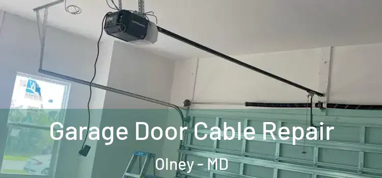  Garage Door Cable Repair Olney - MD