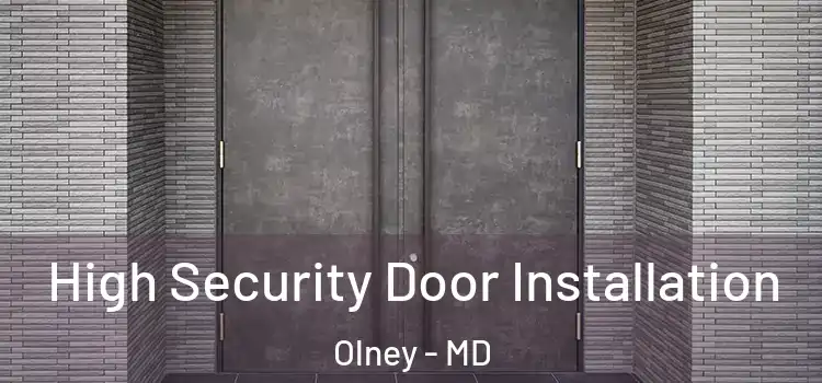 High Security Door Installation Olney - MD
